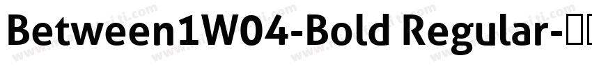 Between1W04-Bold Regular字体转换